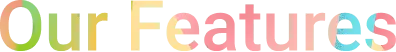 Our Features